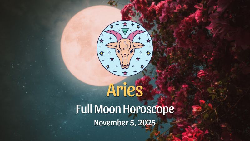 Aries: Full Moon Horoscope - November 5, 2025