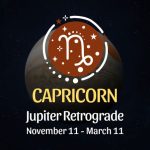 Capricorn: Jupiter Retrograde Horoscope - November 11 / March 11