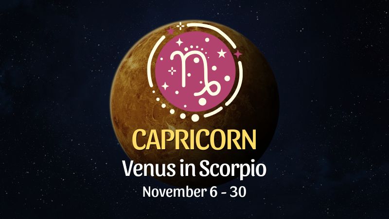 Capricorn: Venus in Scorpio Horoscope - November 6 / 30