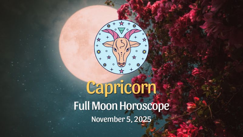 Capricorn: Full Moon Horoscope - November 5, 2025