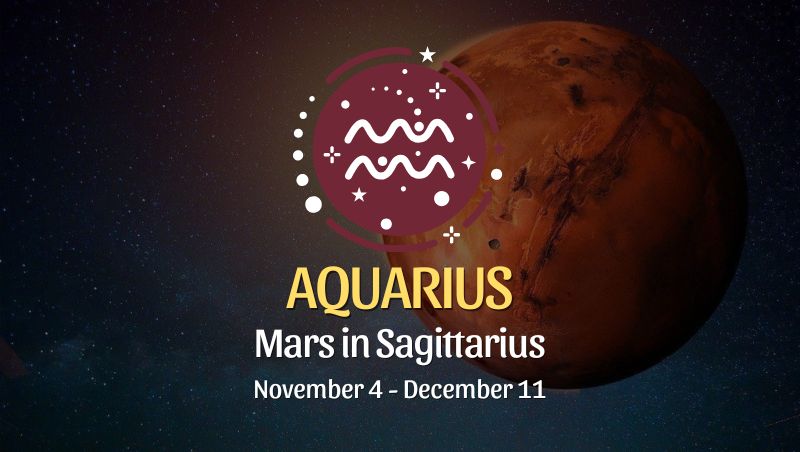 Aquarius: Mars in Sagittarius Horoscope - November 4 / December 11