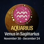 Aquarius: Venus in Sagittarius Horoscope - November 30, 2025
