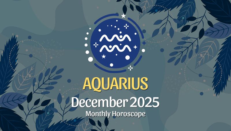 Aquarius: December 2025 Monthly Horoscope