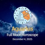 Aquarius: Full Moon Horoscope December 4, 2025