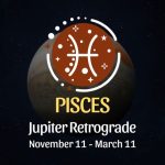 Pisces: Jupiter Retrograde Horoscope - November 11 / March 11
