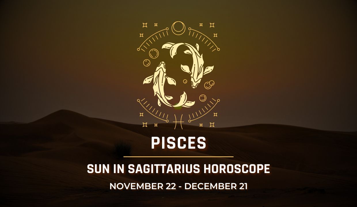 Pisces: Sun in Sagittarius Horoscope 2025