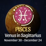 Pisces: Venus in Sagittarius Horoscope - November 30, 2025
