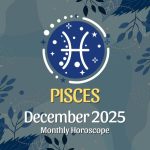 Pisces: December 2025 Monthly Horoscope