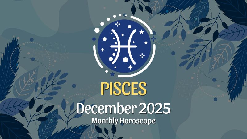 Pisces: December 2025 Monthly Horoscope