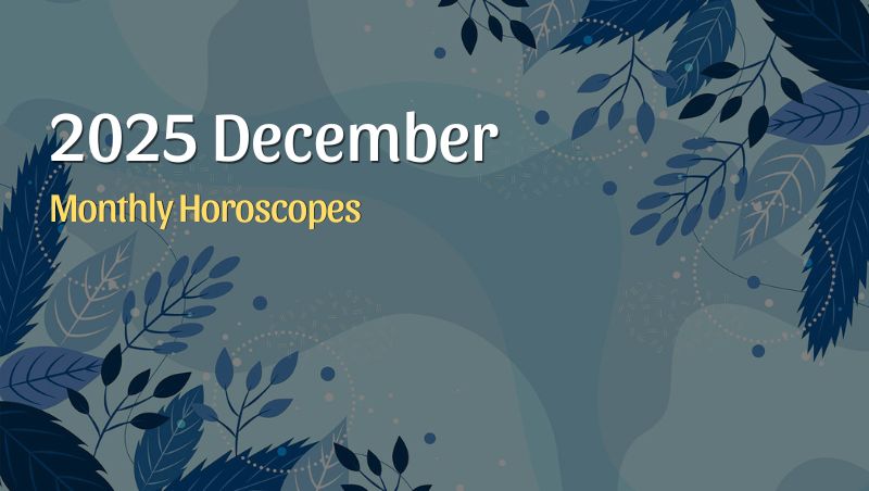 December 2025 Monthly Horoscopes