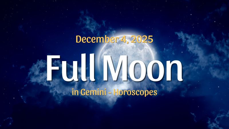 Full Moon in Gemini Horoscopes – December 4, 2025