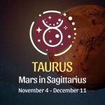 Taurus: Mars in Sagittarius Horoscope - November 4 / December 11