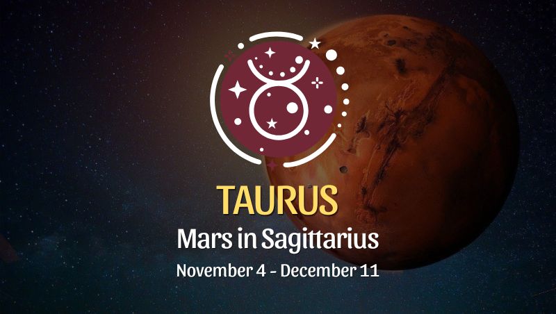 Taurus: Mars in Sagittarius Horoscope - November 4 / December 11