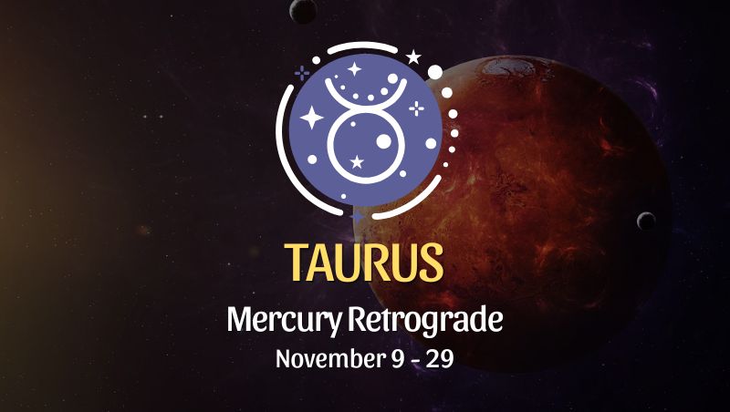 Taurus: Mercury Retrograde Horoscope, November 9 / 29