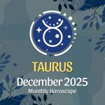 Taurus: December 2025 Monthly Horoscope