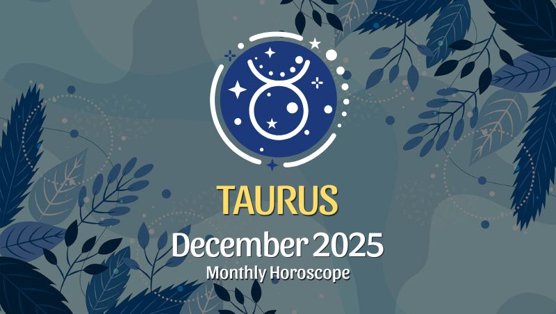 Taurus: December 2025 Monthly Horoscope