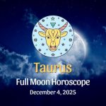 Taurus: Full Moon Horoscope December 4, 2025