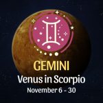 Gemini: Venus in Scorpio Horoscope - November 6 / 30