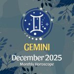 Gemini: December 2025 Monthly Horoscope