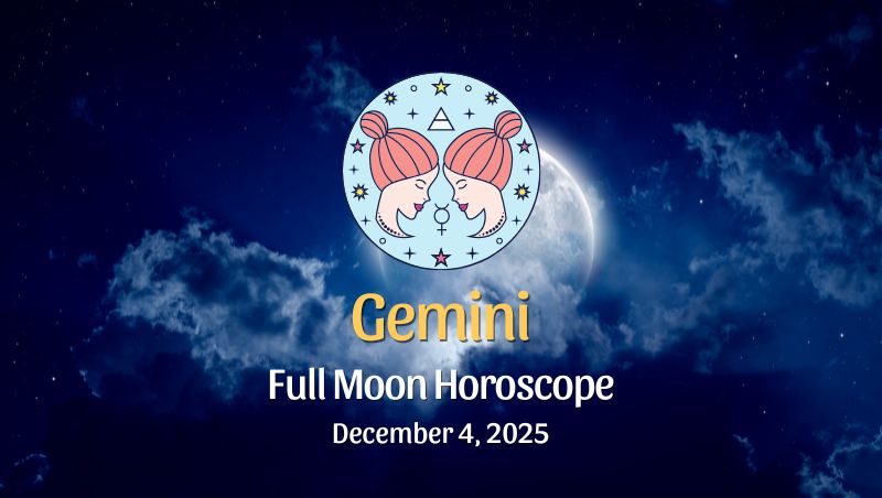 Gemini: Full Moon Horoscope December 4, 2025