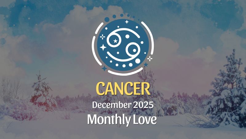 Cancer Love Horoscope – December 2025: Define, Deepen, Devote ♋