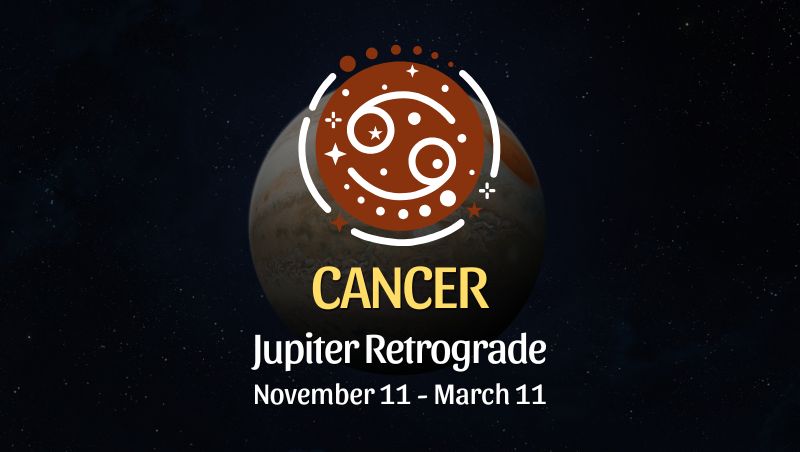 Cancer: Jupiter Retrograde Horoscope - November 11 / March 11