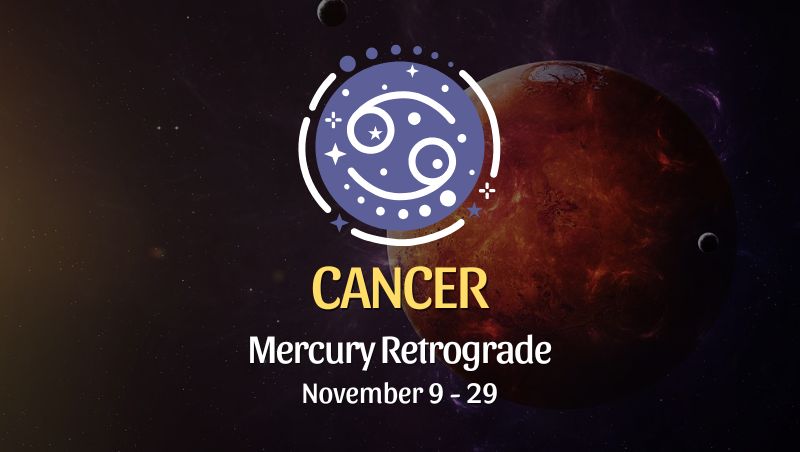 Cancer: Mercury Retrograde Horoscope, November 9 / 29