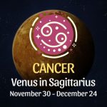 Cancer: Venus in Sagittarius Horoscope - November 30, 2025