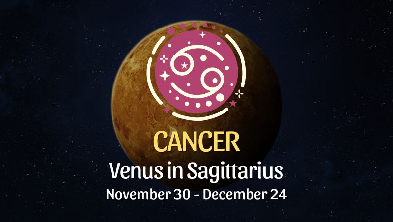 Cancer: Venus in Sagittarius Horoscope - November 30, 2025