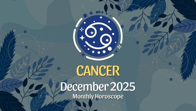Cancer: December 2025 Monthly Horoscope