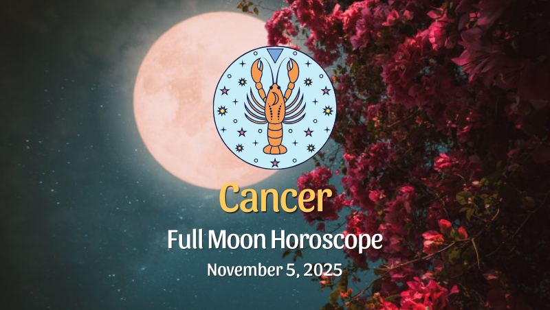 Cancer: Full Moon Horoscope - November 5, 2025