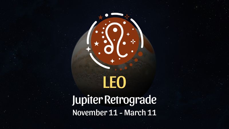 Leo: Jupiter Retrograde Horoscope - November 11 / March 11