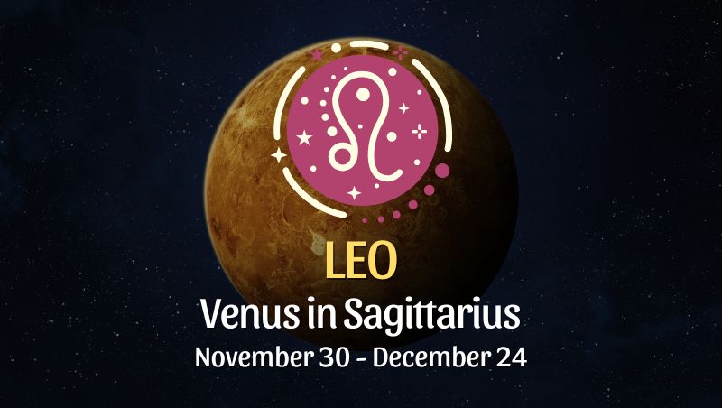 Leo: Venus in Sagittarius Horoscope - November 30, 2025