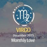 Virgo Love Horoscope β December 2025: Recenter, Reconnect, Redefine β
