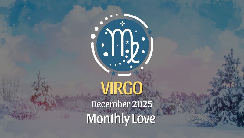Virgo Love Horoscope – December 2025: Recenter, Reconnect, Redefine ♍
