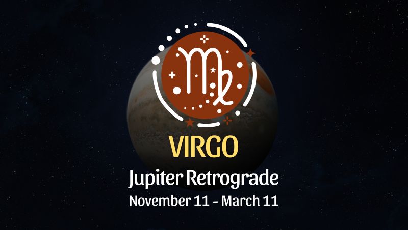 Virgo: Jupiter Retrograde Horoscope - November 11 / March 11