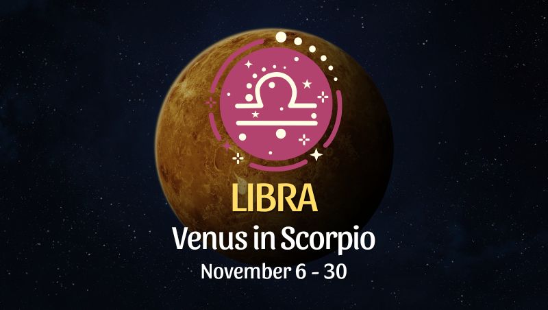 Libra: Venus in Scorpio Horoscope - November 6 / 30