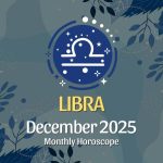 Libra: December 2025 Monthly Horoscope