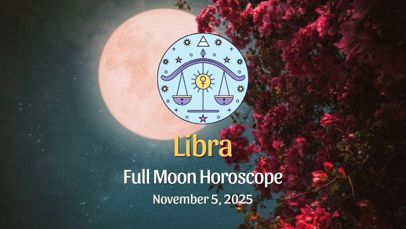 Libra: Full Moon Horoscope - November 5, 2025