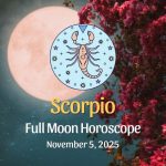 Scorpio: Full Moon Horoscope - November 5, 2025