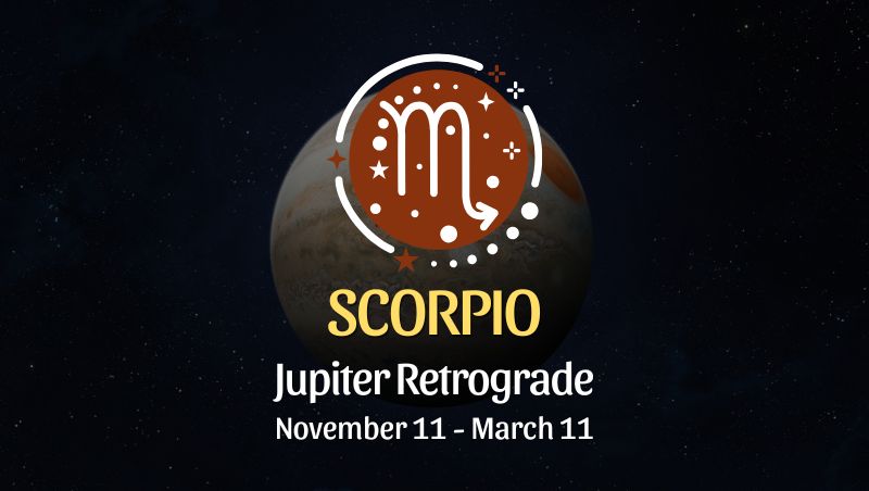 Scorpio: Jupiter Retrograde Horoscope - November 11 / March 11