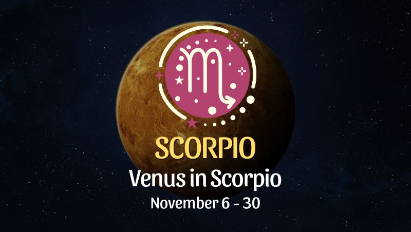 Scorpio: Venus in Scorpio Horoscope - November 6 / 30
