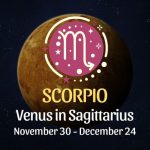 Scorpio: Venus in Sagittarius Horoscope - November 30, 2025