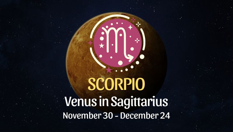 Scorpio: Venus in Sagittarius Horoscope - November 30, 2025