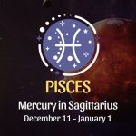 Pisces: Mercury in Sagittarius Horoscope- December 11, 2025