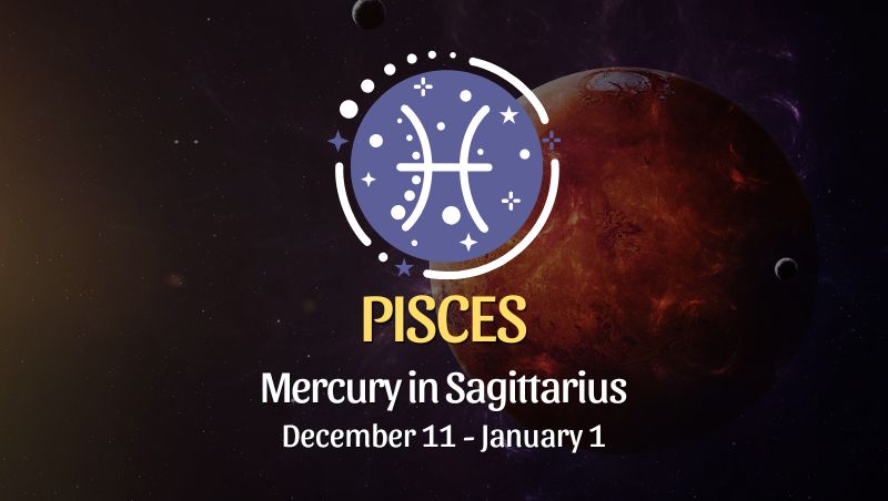 Pisces: Mercury in Sagittarius Horoscope- December 11, 2025